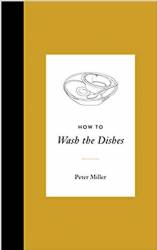 How to Wash the Dishes by Peter Miller, illustrations Colleen Miller