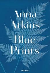 Anna Atkins : Blue Prints