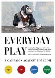Everyday Play : A Campaign Against Boredom