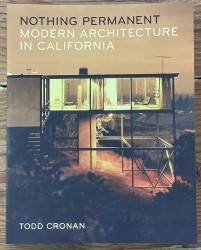 Nothing Permanent : Modern Architecture in California