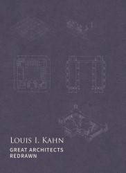 Louis I. Kahn : Great Architects Redrawn