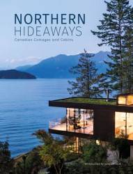 Northern Hideaways : Canadian Cottages and Cabins