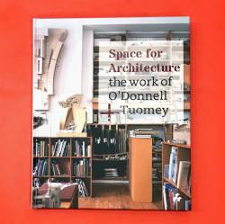 Space for Architecture: the work of O'Donnnell + Tuomey