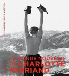 Charlotte Perriand : Inventing a New World