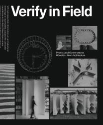 Verify in Field : Projects and Coversations Höweler + Yoon