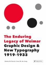 The Enduring Legacy of Weimar: Graphic Design and New Typography 1919-1933