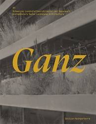 Ganz - Contemporary Swiss Landscape Architecture