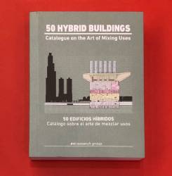 50 Hybrid Buildings: Catalogue on the Art of Mixing Uses