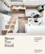 Never Too Small: Reimagining Small Space Living
