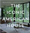 The Iconic American House : Architectural Masterworks Since 1900