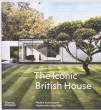 The Iconic British House Modern: Architectural Masterworks Since 1900