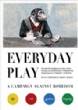 Everyday Play : A Campaign Against Boredom