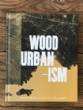 Wood Urbanism : From the Molecular to the Territorial