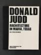 Donald Judd : Architecture in Marfa, Texas (2nd Expanded Edition)
