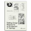Andreas Lechner, Thinking Design : Blueprint for an Architecture of Typology