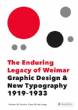 The Enduring Legacy of Weimar: Graphic Design and New Typography 1919-1933