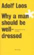 Adolf Loos: Why A Man Should Be Well-Dressed